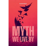 Myth We Live By