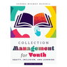 Collection Management for Youth: Equity, Inclusion, and Learning
