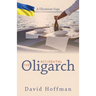 The Accidental Oligarch - A Ukrainian Saga