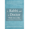 A Rabbi and a Doctor Walk into a Bar