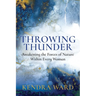 Throwing Thunder: Awakening the Forces of Nature Within Every Woman