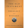 Old Testament Between Theology and History: A Critical Survey