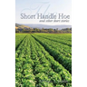 The Short Handle Hoe