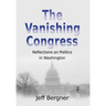 The Vanishing Congress: Reflections on Politics in Washington