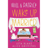 Will & Patrick Wake up Married, Episodes 4 - 6: Will & Patrick Fight Their Feelings, Will & Patrick Meet the Mob, Will & Patrick's Happy Ending
