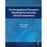 The Occupational Therapist's Workbook for Ensuring Clinical Competence