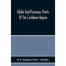 Edible And Poisonous Plants Of The Caribbean Region