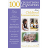 100 Questions & Answers about Childhood Immunizations: .