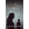 The Daddy Files: How I Survived the Secrets and Found the Truth that Heals