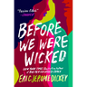 Before We Were Wicked