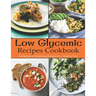 Low Glycemic Recipes Cookbook: 264 Simple & Satisfying Recipes for a Healthy Diet