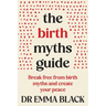 The Birth Myths Guide: Break free from birth myths and create your peace