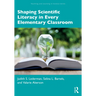 Shaping Scientific Literacy in Every Elementary Classroom