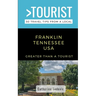 Greater Than a Tourist- Franklin Tennessee USA: 50 Travel Tips from a Local