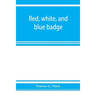 Red, white, and blue badge, Pennsylvania veteran volunteers. A history of the 93rd regiment, known as the "Lebanon infantry" and "One of the 300 fight