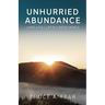 Unhurried Abundance: Living a Full Life in a Messy World