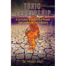 Toxic Leadership: A Curriculum To Identify And Prevent Toxic Leaders In Church Ministry