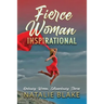 Fierce Woman Inspirational: Ordinary Women, Extraordinary Stories