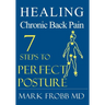 Healing Chronic Back Pain: 7 Steps to Perfect Posture
