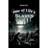 One Of Life's Slaves