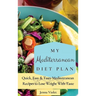 My Mediterranean Diet Plan: Quick, Easy & Tasty Mediterranean Recipes to Lose Weight With Taste