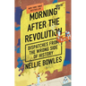 Morning After the Revolution: Dispatches from the Wrong Side of History