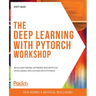 The Deep Learning with PyTorch Workshop: Build deep neural networks and artificial intelligence applications with PyTorch
