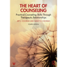 The Heart of Counseling: Practical Counseling Skills Through Therapeutic Relationships