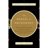 The Heresy of Orthodoxy: How Contemporary Culture's Fascination with Diversity Has Reshaped Our Understanding of Early Christianity