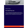 Thus Shalt Thou Live: Hints and Advice for the Healthy and the Sick on a Simple and Rational Mode of Life and a Natural Method of Cure; translated fro