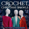 Crochet Christmas Shawls: Wrap Yourself in Festive Elegance: Crochet Shawl Patterns