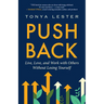 Push Back: Live, Love, and Work with Others Without Losing Yourself