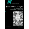Jesuit Political Thought: The Society of Jesus and the State, C.1540 1630