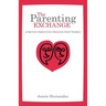 The Parenting Exchange: A Proven Parenting Process That Works
