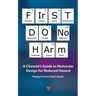 First Do No Harm: A Chemist's Guide to Molecular Design for Reduced Hazard