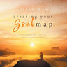 Creating Your Soul Map: Move beyond a challenge - connect with your soul for calmness, harmony, wisdom to find strength, love and guidance (Book 1 in