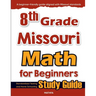 8th Grade Missouri Math for Beginners: Standardized Testing and Home Schooling Study Guide
