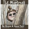 The Michigan Mupenuff: Be Brave & Have Fun! A magical adventure in the Michigan snow to boost courage and contentment in your child.