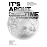 It's about Time: The Architecture of Climate Change