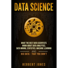 Data Science: What the Best Data Scientists Know About Data Analytics, Data Mining, Statistics, Machine Learning, and Big Data - That You Don't