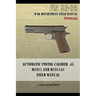 Automatic Pistol Caliber .45 M1911 and M1911A1 Field Manual: FM 23-35