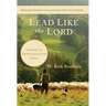 Lead Like the Lord: Lessons in Leadership from Jesus