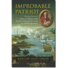 Improbable Patriot: The Secret History of Monsieur de Beaumarchais, the French Playwright Who Saved the American Revolution