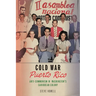 Cold War Puerto Rico: Anti-Communism in Washington's Caribbean Colony