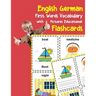 English German First Words Vocabulary with Pictures Educational Flashcards: Fun flash cards for infants babies baby child preschool kindergarten toddl
