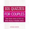 101 Quizzes for Couples: Take These Tests to Find Out Who Really Knows Who!