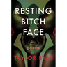 Resting Bitch Face: Poems