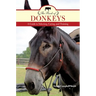 The Book of Donkeys: A Guide to Selecting, Caring, and Training
