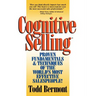 Cognitive Selling: Proven Fundamentals & Techniques of the World's Most Effective Salespeople!