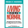 Living In Our New Normal: Navigating from the shock of a diagnosis back to LIVING